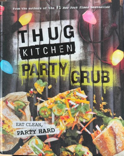 Thug Kitchen - Thug Kitchen Party Grub (Hardcover)