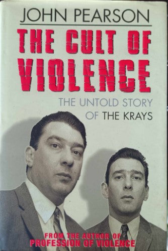 John Pearson - The Cult Of Violence : The Untold Story Of The Krays (Hardcover)