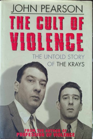 John Pearson - The Cult Of Violence : The Untold Story Of The Krays (Hardcover)