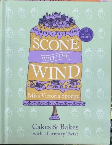 Miss Victoria Sponge - Scone With The Wind : Cakes & Bakes With A Literary Twist (Hardcover)