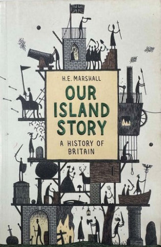 H.E Marshall - Our Island Story : A History Of Britain