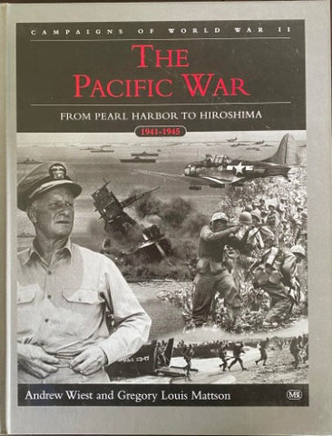 Andrew Wiest / Gregory Mattson - The Pacific War : From Pearl Harbour To Hiroshima 1941-45 (Hardcover)