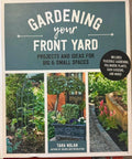 Tyara Nolan - Gardening Your Front Yard - Projects & Ideas For Big And Small Spaces (Hardcover)