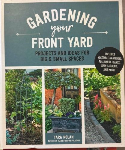 Tyara Nolan - Gardening Your Front Yard - Projects & Ideas For Big And Small Spaces (Hardcover)