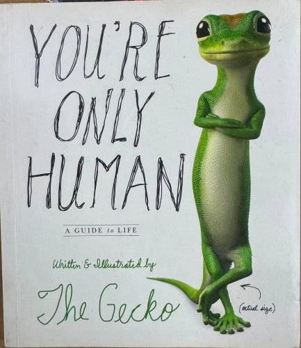The Gecko - You're Only Human - A Guide To Life