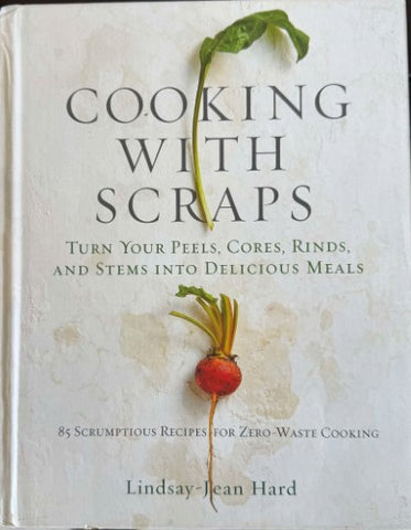 Lindsay-Jean Hard - Cooking With Scraps (Hardcover)