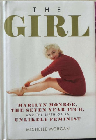 Michelle Morgan - The Girl : Marilyn Monroe, The Seven Year Itch & The Birth Of An Unlikely Feminist (Hardcover)