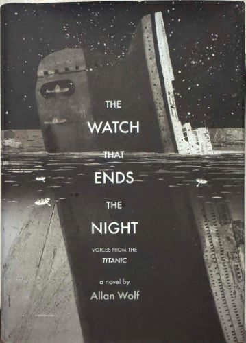 Allan Wolf - The Watch That EndsThe Night : Voices From The Titanic (Hardcover)