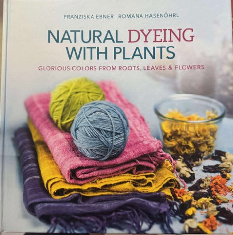 Franziska Ebner / Romana Hasenohrl - Natural Dying With Plants (Hardcover)