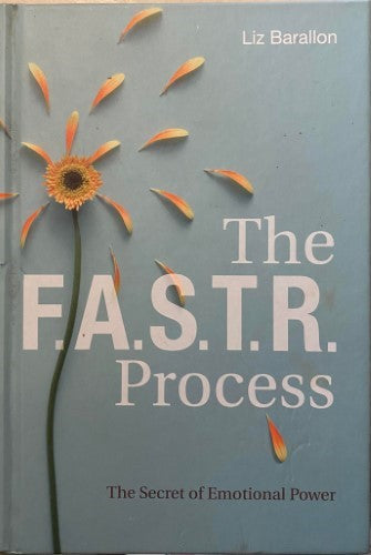 Liz Barallon - The F.A.S.T.R Process : The Secret Of Emotional Power (Hardcover)