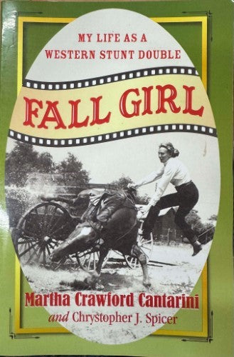 Martha Crawford Cantarini / Christopher Spicer - Fall Girl : My Life As A Western Stunt Double