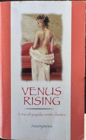 Anonymous - Venus Rising : A Trio Of Popular Erotic Classics