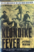 Pierre Barton - Klondike Fever : The Life & Death Of The Last Gold Rush
