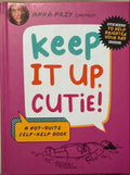 Anna Przy - Keep It Up Cutie (A Not Quite Self-Help Book) (Hardcover)