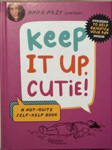 Anna Przy - Keep It Up Cutie (A Not Quite Self-Help Book) (Hardcover)