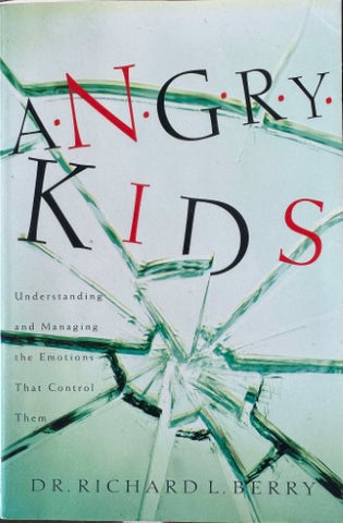 Richard Berry - Angry Kids : Understanding & Managing Emotions That Control Them