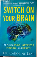 Caroline Leaf - Switch On Your Brain - The Key To Peak Happiness, Thinking & Health