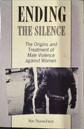 Ron Thorne-Finch - Ending The Silence : The Origins & Treatment Of Male Violence Against Women
