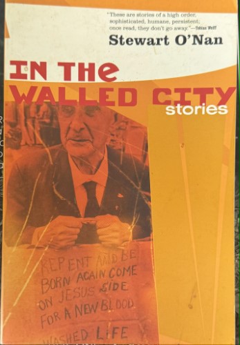 Stewart O'Nan - In The Walled City (Stories)