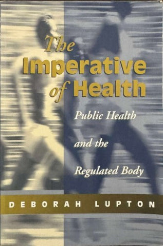 Deborah Lupton - The Imperative Of Health - Public Health & The Regulated Body