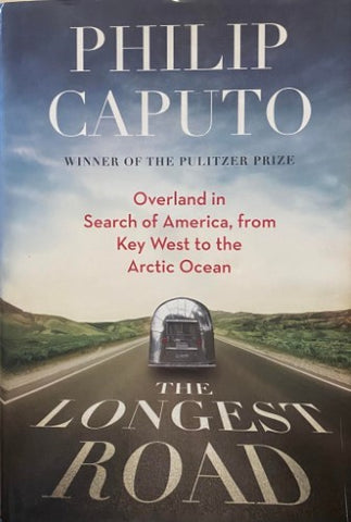 Philip Caputo - The Longest Road (Hardcover)