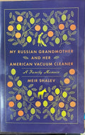 Meir Shalev - My Russian Grandmother & Her American Vacuum Cleaner