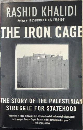 Rashid Khalidi - The Iron Cage : The Story of The Palestinian Struggle For Statehood