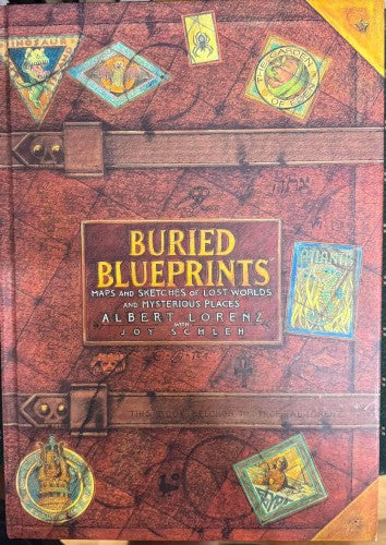 Albert Lorenz / Joy Schlen - Buried Blueprints : Maps & Sketches Of Lost Worlds