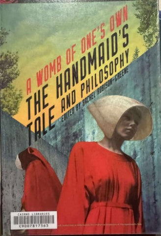 Rachel Robison-Greene - A Womb Of One's Own : The Handmaid's Tale & Philosophy