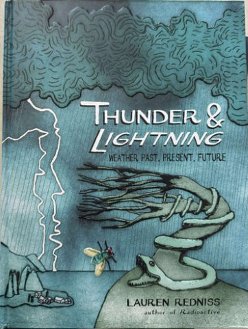 Lauren Redniss - Thunder & Lightning : Weatyher Past, Present, Future (Hardcover)