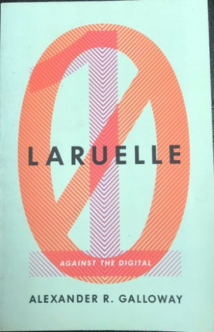 Alexander Galloway - Laruelle : Against The Digital