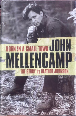 Heather Johnson - John Mellencamp : Born In A Small Town (Hardcover)