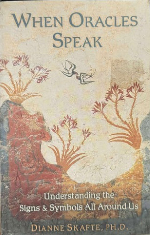 Dianne Skafte - When Oracles Speak - Understanding The Signs & Symbols All Around Us