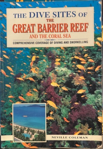 Neville Coleman - The Dive Saites Of The Great Barrier Reef / Coral Sea