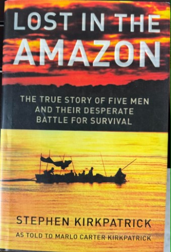 Stephen Kirkpatrick - Lost In The Amazon (Hardcover)
