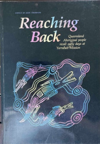 Judy Thomson (Editor) - Reaching Back : Queensland Aboriginal People Recall Early Days At Yarrabah Mission