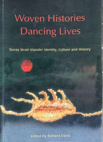 Richard Davis - Woven Histories Dancing Lives - Torres Strait Islander Identity, Culture & History