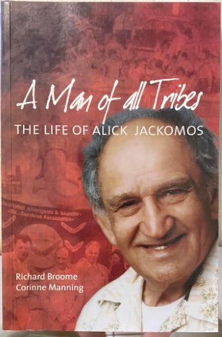 Richard Broome / Corinne Manning - A Man Of All Tribes : The Life OF Alick Jackomos