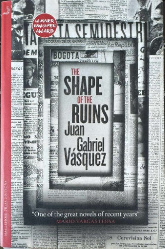 Juan Gabriel Vasquez - The Shape Of The Ruins