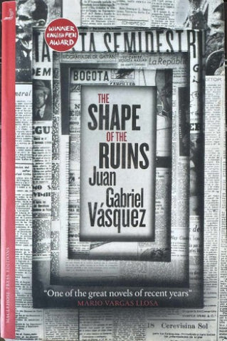 Juan Gabriel Vasquez - The Shape Of The Ruins