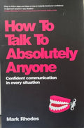 Mark Rhodes - How To Talk To Absolutely Anyone - Confident Communication In Every Situation