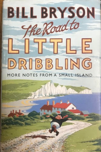 Bill Bryson - The Road To Little Dribbling (Hardcover)