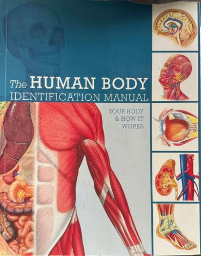 Ken Ashwell - The Human Body Identification Manual - Your Body & How It Works