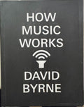 David Byrne - How Music Works