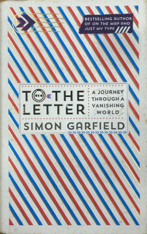 Simon Garfield - To The Letter (A Journey Through A Vanishing World) (Hardcover)