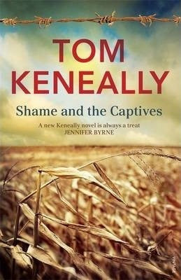 Tom Keneally - Shame and The Captives