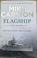 Mike Carlton - Flagship - The Cruiser : HMAS Australia II & The Pacific War On Japan (Hardcover)