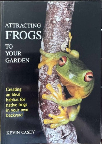 Kevin Casey - Attracting Frogs To Your Garden
