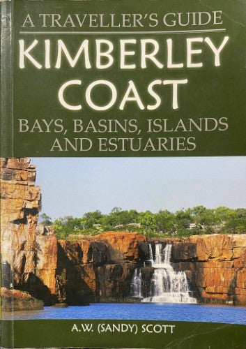 A.W Scott - Kimberley Coast : A Traveller's Guide