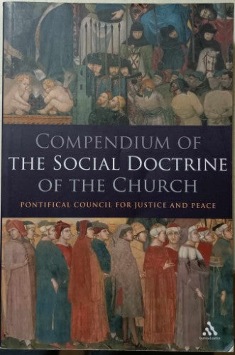 Pontifical Council For Justice And Peace - Compendium Of The Social Doctrine Of The Church